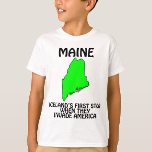 Maine - Iceland's First Stop When They Invade USA T-Shirt