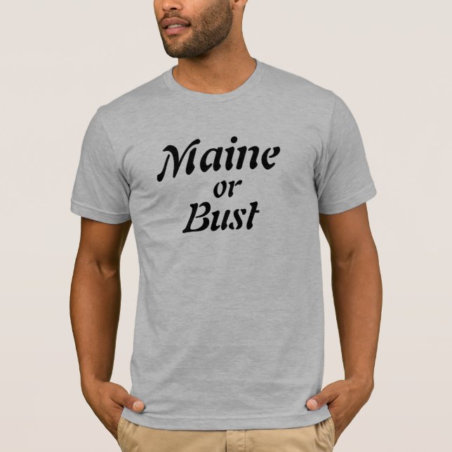 Maine or Bust T-Shirt (Front)