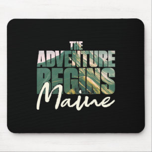 Maine Souvenir Hiking The Adventure Begins Camping Mouse Pad