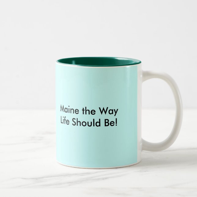 Maine the Way Life Should Be!, Maine the Way Li... Two-Tone Coffee Mug (Right)