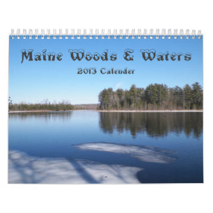 Maine Woods & Waters 2013 Calender Calendar