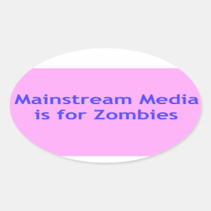 Mainstream Media is for Zombies Oval Sticker