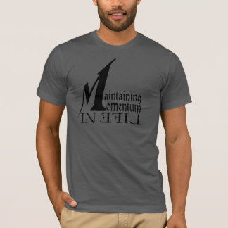 Maintaining Momentum in Life T-Shirt