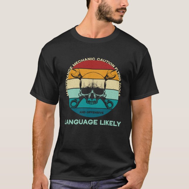 Maintenance mechanic offensive language likely  Re T-Shirt (Front)