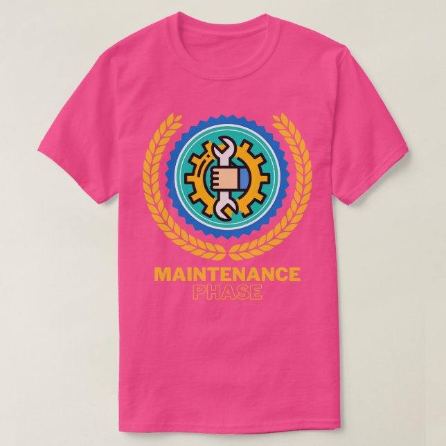 Maintenance Phase 5 T-Shirt (Design Front)