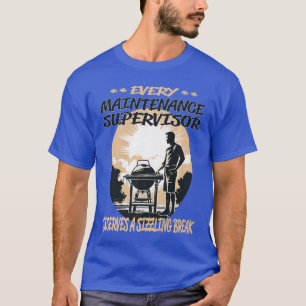 Maintenance Supervisor Funny BBQ Chef or Grill Fun T-Shirt