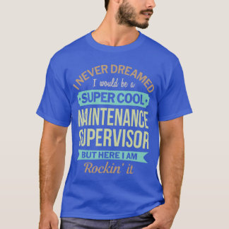 Maintenance Supervisor Gift Funny Appreciation T-Shirt