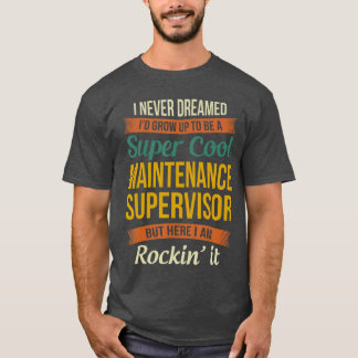 Maintenance Supervisor Gifts Funny Appreciation T-Shirt