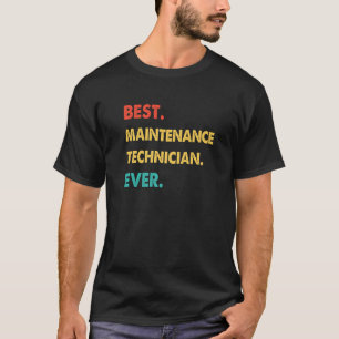 MAINTENANCE TECHNICIAN Best MAINTENANCE TECHNICIAN T-Shirt