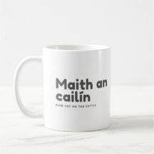 Maith an cailín now put on the kettle