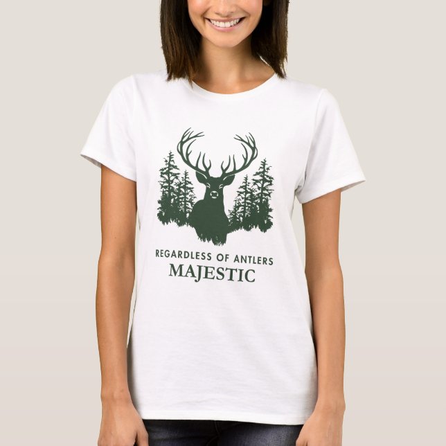 Majestic, regardless of antlers T-Shirt (Front)