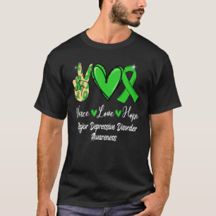 Major Depressive Disorder MDD Peace Love Hope Gree T-Shirt