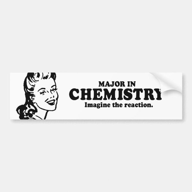 MAJOR IN CHEMISTRY - IMAGINE THE REACTION T-shirt Bumper Sticker (Front)