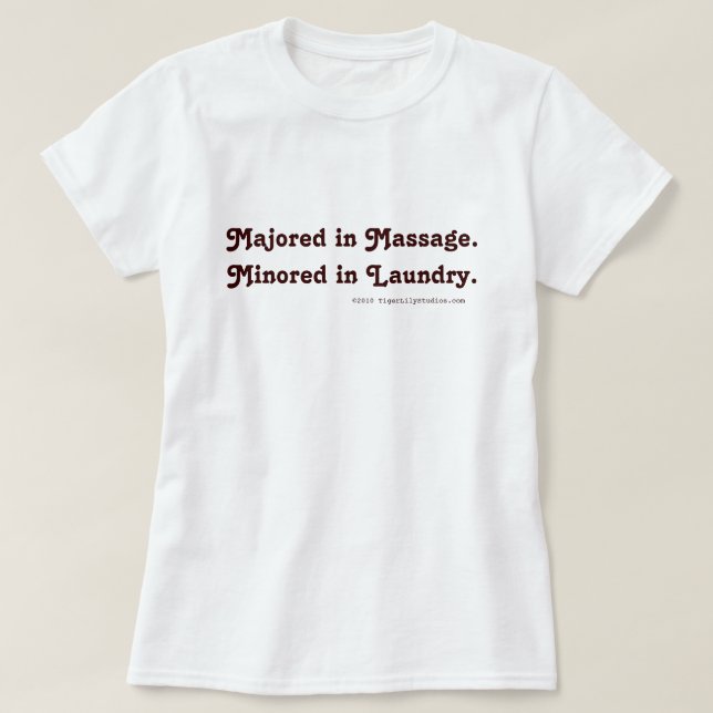 Majored in Massage. Minored in Laundry. T-Shirt (Design Front)