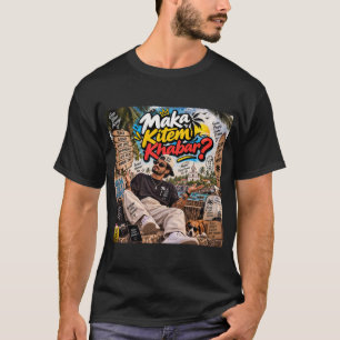 Maka Kitem Khabar? — Susegad Soul Always T-Shirt