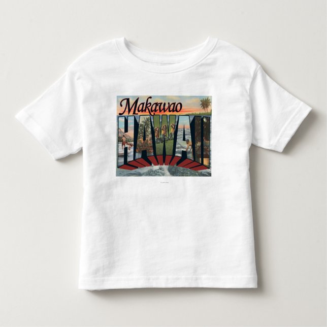 Makawao, Hawaii - Large Letter Scenes Toddler T-Shirt (Front)