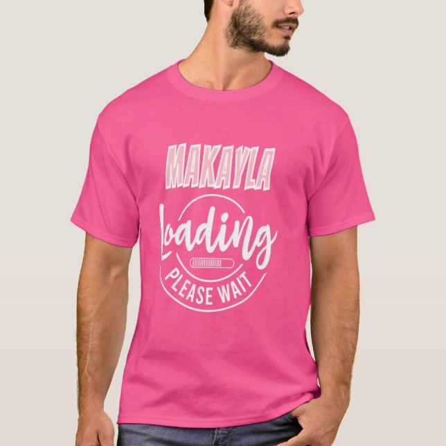 Makayla Loading Custom Personalised Baby Shower Fu T-Shirt (Front)