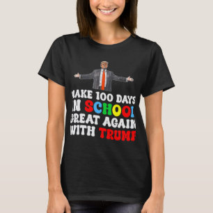 Make 100 Days In School Great Again With Trump 202 T-Shirt
