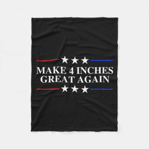 Make 4 Inches Great Again, American Litical Quote Fleece Blanket