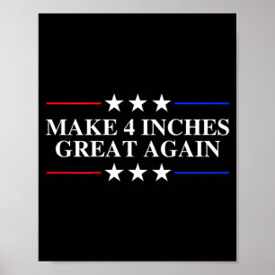 Make 4 Inches Great Again, American Litical Quote Poster