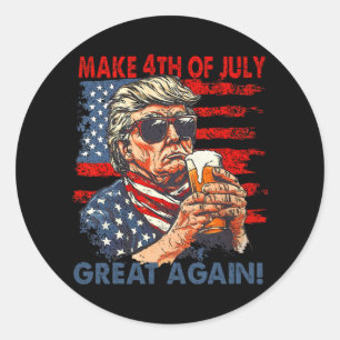 Make 4th Of July Great Again Funny Trump Men Drink Classic Round Sticker