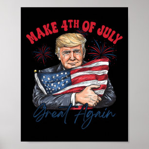 Make 4th Of July Great Again Funny Trump Patriotic Poster