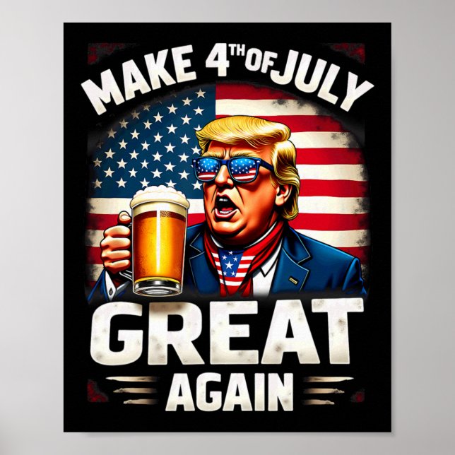 Make 4th Of July Great Again Trump Beer Drinking 1 Poster (Front)