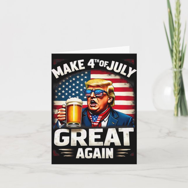 Make 4th Of July Great Again Trump Beer Drinking  Card (Front)