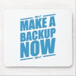 Make a backup now! mouse pad<br><div class="desc">the nerd gadget to remind you to make a nice back up, now!</div>
