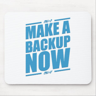 Make a backup now! mouse pad