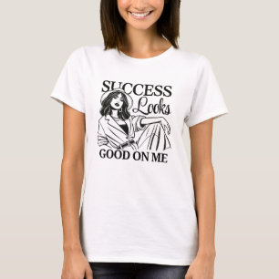Make a bold statement with the "Success Looks Good T-Shirt