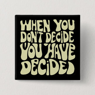 Make A Choice Quote 15 Cm Square Badge