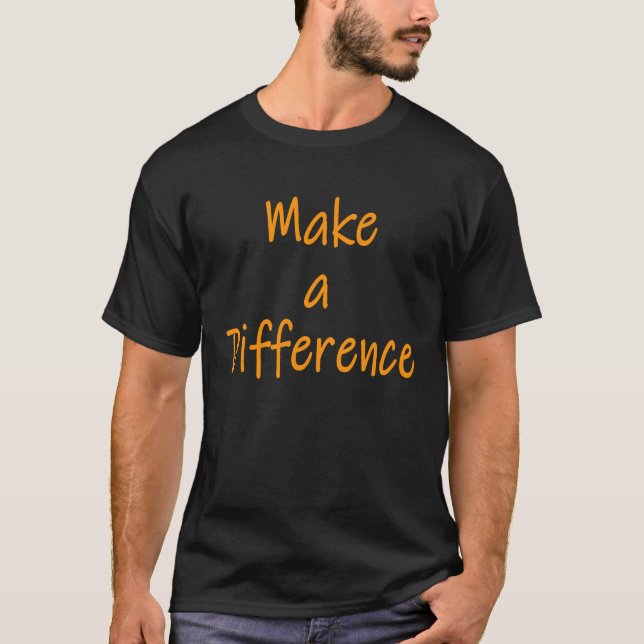 Make a Difference Motivational Inspirational Succe T-Shirt (Front)