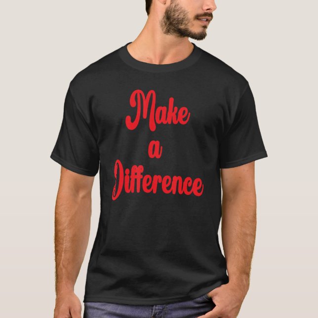 Make A Difference Motivational Inspirational Succe T-Shirt (Front)