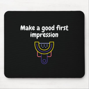 Make A Good First Impression Dental Funny  Mouse Pad