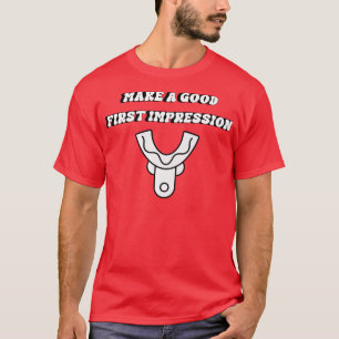 make a good first impression T-Shirt
