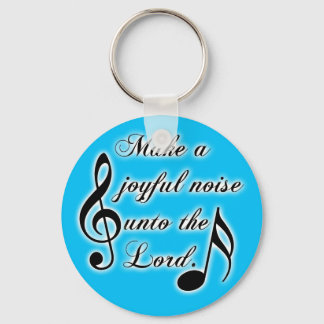 Make a Joyful Noise Unto the Lord - Psalm 100 Key Ring
