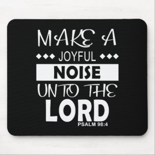 Make A Joyful Noise Unto The Lord Psalm 98_4 Chris Mouse Pad