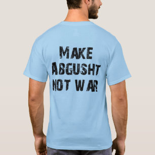 Make Abgusht Not War T-Shirt
