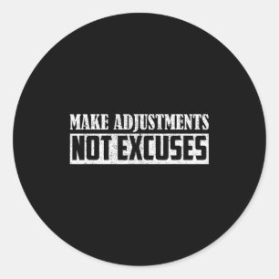 Make Adjustments Not Excuses Motivational Quote Gi Classic Round Sticker