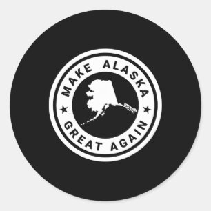 Make Alaska Great Again Funny Unique Trump S500028 Classic Round Sticker