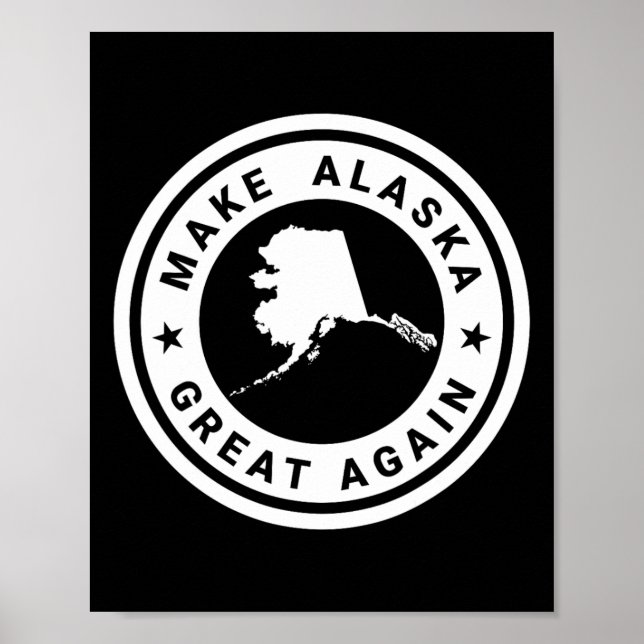 Make Alaska Great Again Funny Unique Trump S500028 Poster (Front)