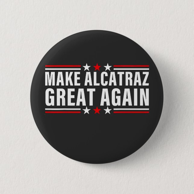 Make Alcatraz Great Again 6 Cm Round Badge (Front)