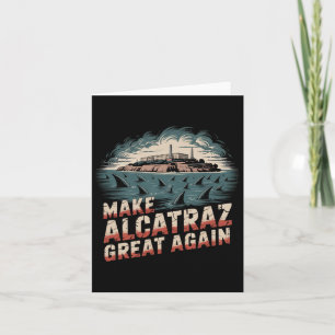 Make Alcatraz Great Again Card