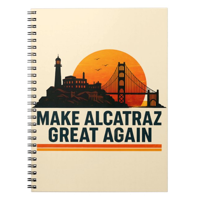 Make Alcatraz Great Again Funny Notebook (Front)