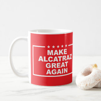 Make Alcatraz Great Again Funny Political Quote Coffee Mug