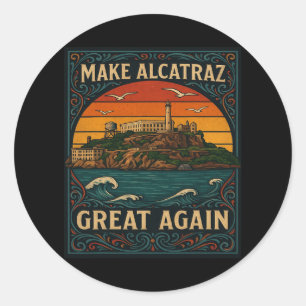 Make Alcatraz Great Again Funny Trump Alcatraz Classic Round Sticker
