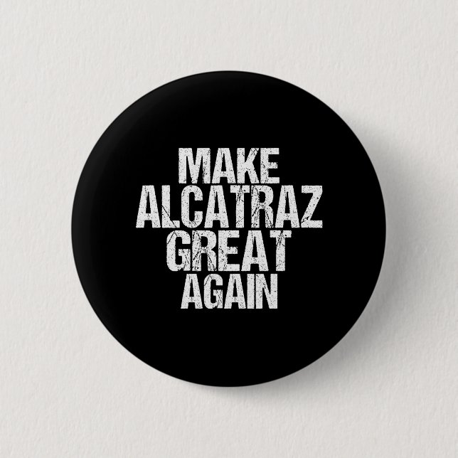 Make Alcatraz Great Again Funny Trump Alcatraz Ret 6 Cm Round Badge (Front)