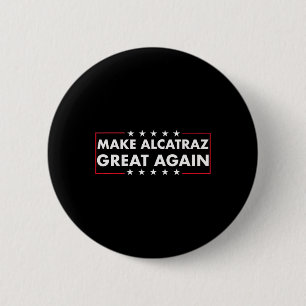 Make Alcatraz Great Again Funny Trump Alcatraz Ret 6 Cm Round Badge