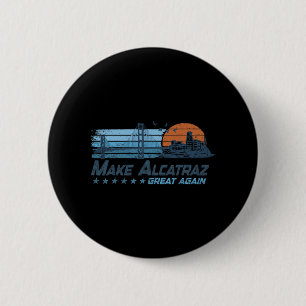 Make Alcatraz Great Again Funny Trump Alcatraz Ret 6 Cm Round Badge